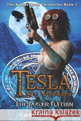 Tesla St. Vrain: The Power Within Cody Polston 9781653259342 Independently Published