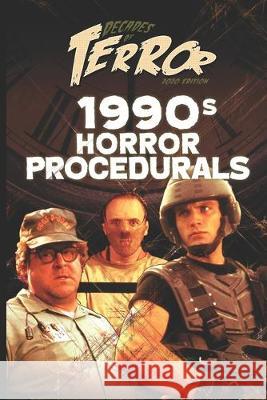 Decades of Terror 2020: 1990s Horror Procedurals Steve Hutchison 9781653276097 Independently Published