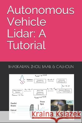 Autonomous Vehicle Lidar: A Tutorial Kai Zhou Andrew Baab Ronald Calhoun 9781653277919 Independently Published