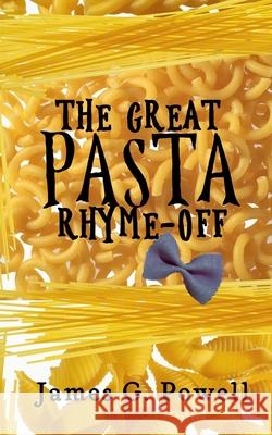 The Great Pasta Rhyme-Off Christie Valentine Powell James G. Powell 9781653372522 Independently Published