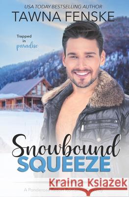 Snowbound Squeeze: A Ponderosa Resort Novella Tawna Fenske 9781653522620