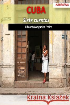 Cuba: siete cuentos Eduardo Angaric 9781653536986