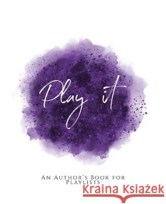 Play It!: An Author's Book For Playlists Purple Version Teecee Design Studio 9781653612468