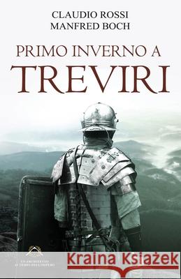 Primo Inverno a Treviri Manfred Boch Claudio Rossi 9781653655816 Independently Published