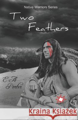 Two Feathers (Native Warrior Series) Elizabeth Anne Porter 9781653659838