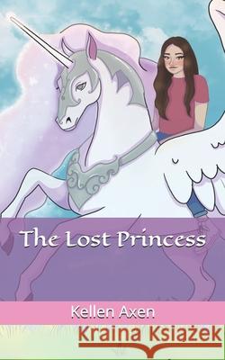 The Lost Princess Kellen Axen 9781653707768 Independently Published