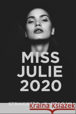 Miss Julie 2020 August Strindberg T/James Reagan 9781653741106 Independently Published