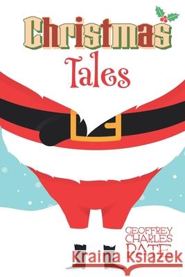Christmas Tales Geoffrey Charles Pate 9781653795284