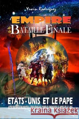 L'EMPIRE de la BATAILLE FINALE Yrwin Rodriguez 9781653842131 Independently Published