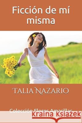 Ficción de mí misma Nazario, Talia 9781653870141 Independently Published