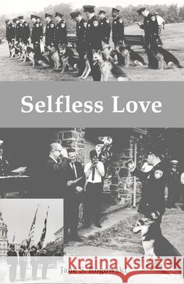 Selfless Love Jane S Rogowski 9781653911738 Independently Published