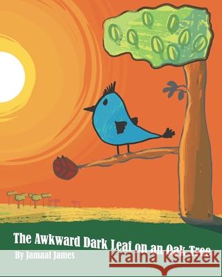 The Awkward Dark Leaf on an Oak Tree Gaven T. Godbolt Kendrick Deon James Kendrick Jamaal James 9781653947454