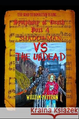 Symphony of Death Part 4: Shadowman VS the Undead K. R. Morrison William Pattison 9781653957934 Independently Published