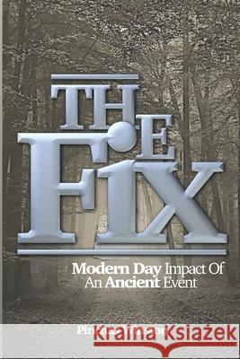 The Fix: Modern Day Impact of An Ancient Event Pinchas Winston 9781653975419