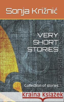 Very Short Stories: Collection of stories Sonja Kriznic   9781654027773