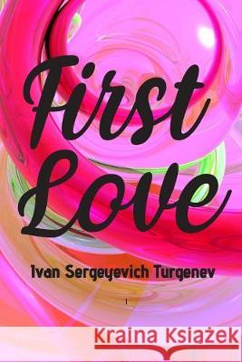 First Love: (Novella) Ivan Sergeyevic 9781654053253 Independently Published