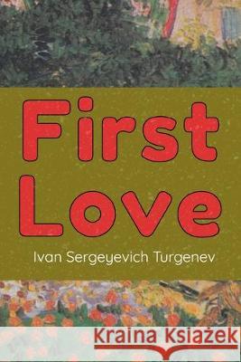 First Love: (Novella) Ivan Sergeyevic 9781654061975 Independently Published