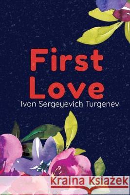 First Love: (Novella) Ivan Sergeyevic 9781654064389 Independently Published