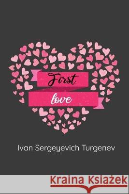 First Love: (Novella) Ivan Sergeyevic 9781654067847 Independently Published