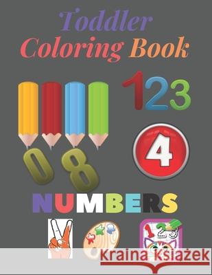 Toddler Coloring Book -Numbers 123..: Early Learning Brend New 9781654085742 Independently Published