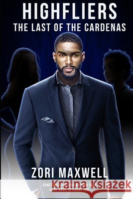 Highfliers: The Last of The Cardenas Zori Maxwell 9781654101664 Independently Published