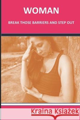 Woman, Break Those Barriers and Step Out. Felix Ifezue 9781654102906 Independently Published