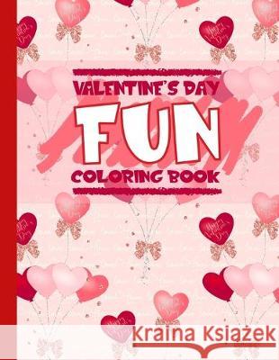 Valentine's Day Fun Coloring Book: My First Big Line Valentine's Day Coloring Book for Children Weareads Books 9781654146801 Independently Published