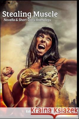 Stealing Muscle: Novella & Short Story Anthology Jayne Greye Avery Leckrone Richard Greye 9781654164706