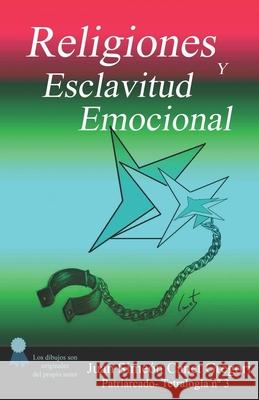 Religiones y Esclavitud Emocional Juan Simeon Cane Juan Simeon Cane 9781654177591 Independently Published