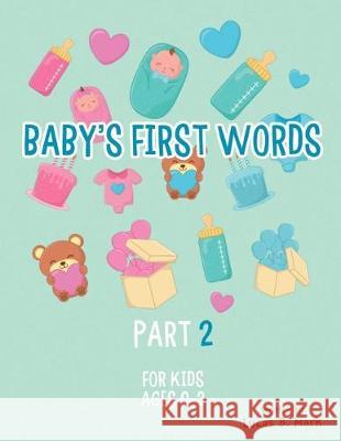 Baby's First Words: Part2. For Kids, Ages 0-3 Lucas B. Mark 9781654177959 Independently Published