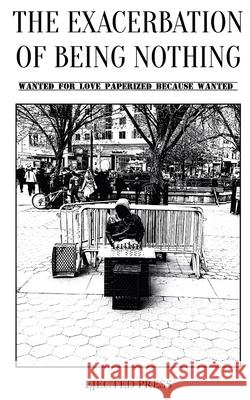 The Exacerbation of Being Nothing: Wanted for Love Paperized Because Wanted Saravuth Inn Eduardo Bubillus 9781654203887 Independently Published