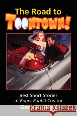 The Road To Toontown Gary K. Wolf 9781654217372 Independently Published
