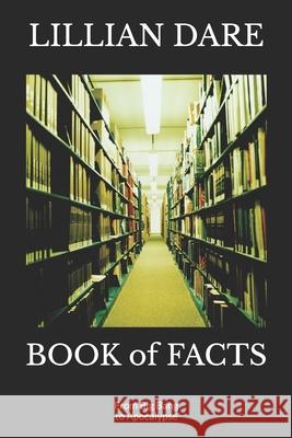 BOOK of FACTS: From Big Bang to Apocalypse Lillian Dare 9781654235093