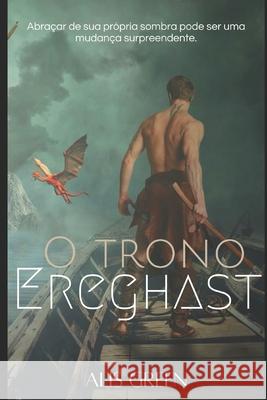O trono de Ereghast Alis Green 9781654237226