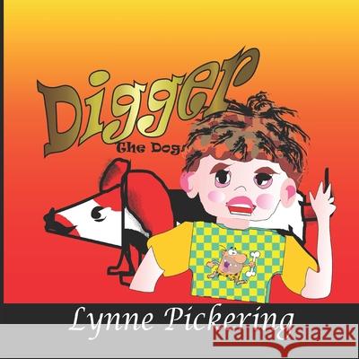 Digger the Dog Lynne Pickering 9781654267216 Independently Published