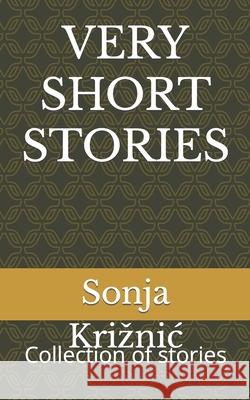 Very Short Stories: Collection of stories Sonja Kriznic 9781654426453