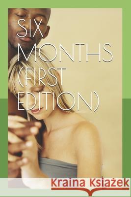 Six Months (First Edition) Joshua Spencer Joshua Spencer 9781654527327