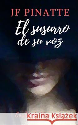 El Susurro de Su Voz: Casta de Vampiros Jf Pinatte 9781654571634