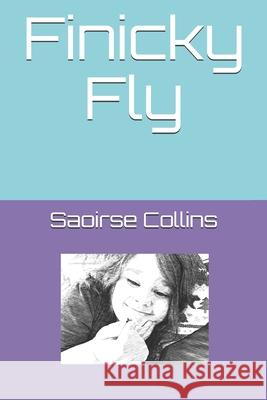 Finicky Fly Saoirse Windsong Collins 9781654571672