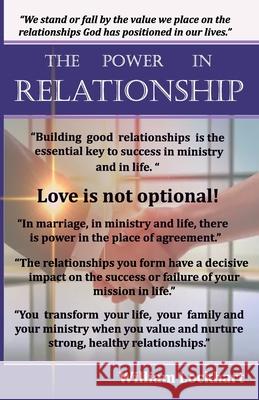 The Power in Relationship: The Essential Key to Success in Ministry and in Life William Lockhart 9781654582210