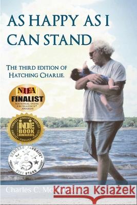 As Happy As I Can Stand: The Third Edition of Hatching Charlie Keeley Thomas Charles C. McCormack 9781654589912