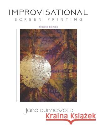 Improvisational Screen Printing Jane Dunnewold 9781654609122 Independently Published