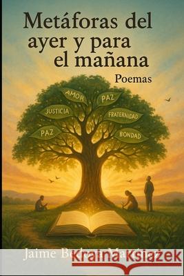 Metáforas del ayer y para el mañana: Poemas Bedoya Martínez, Jaime 9781654637088