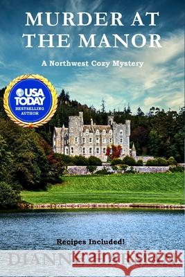 Murder at the Manor: A Northwest Cozy Mystery Dianne Harman 9781654692650 Independently Published