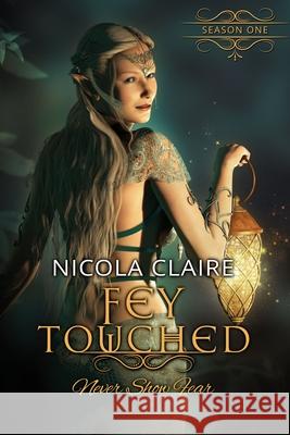 Fey Touched: Season One Nicola Claire 9781654707705 Independently Published