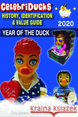 Celebriducks History, Identification & Value Guide: The color edition: handy guide for CelebriDucks rubber duck company Chris Johnson, Craig Wolfe, Dale Franks 9781654716714 Independently Published