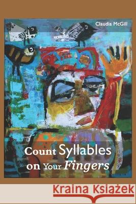 Count Syllables on Your Fingers Claudia McGill 9781654729677