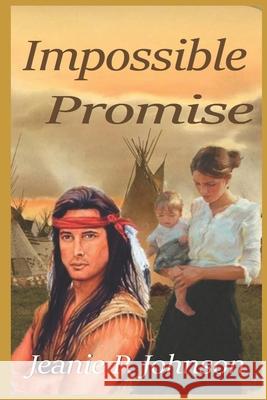 Impossible Promise Jeanie P Johnson 9781654749194 Independently Published