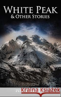 White Peak & Other Stories Ivan Efremov 9781654754099