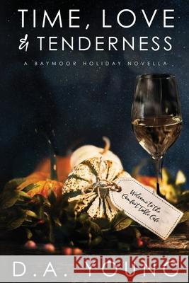 Time, Love & Tenderness D. a. Young 9781654785512 Independently Published
